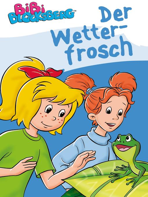 Title details for Bibi Blocksberg--Der Wetterfrosch by Stephan Gürtler - Available